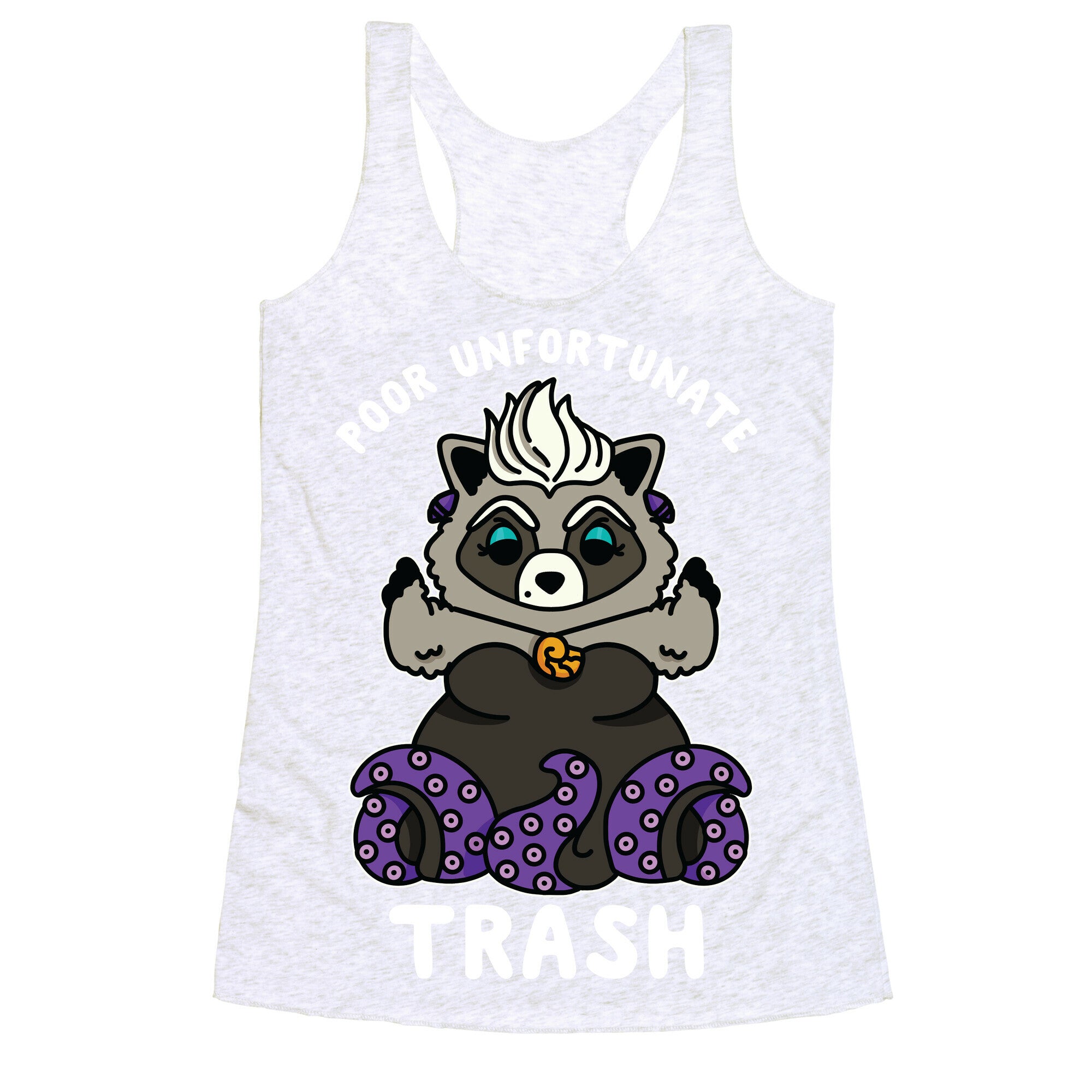 Poor Unfortunate Trash Raccoon  Racerback Tank